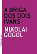 Ler A briga dos dois Ivans (A arte da novela), do autor Nikolai Gógol