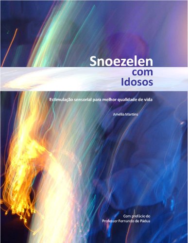 Ler Snoezelen com Idosos - estimulação sensorial para melhor qualidade de vida, do autor Amélia Martins Ler Snoezelen com Idosos - estimulação sensorial para melhor qualidade de vida, do autor Amélia Martins