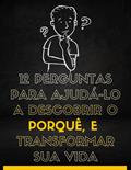 Ler 12 perguntas para ajudá-lo a descobrir o porquê e transformar sua vida: Tem agora 12 perguntas fortes a fazer a si próprio a fim de descobrir o seu verdadeiro propósito de vida. (Motivacional), do autor Mural de Negócios Ler 12 perguntas para ajudá-lo a descobrir o porquê e transformar sua vida: Tem agora 12 perguntas fortes a fazer a si próprio a fim de descobrir o seu verdadeiro propósito de vida. (Motivacional), do autor Mural de Negócios