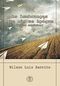 Ler As Lembranças que Não se Apagam, do autor Wilson Luiz Sanvito
