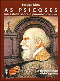 As Psicoses: um Estudo Sobre a Paranóia Comum, do autor Philippe Julien