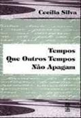 Ler Tempos Que Outros Tempos Não Apagam., do autor Cecília Silva