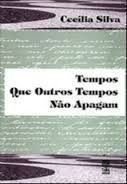 Tempos Que Outros Tempos Não Apagam., do autor Cecília Silva