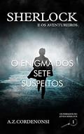 Ler O Enigma dos Sete Suspeitos (Os Feriados do Jovem Sherlock Livro 1), do autor A.Z. Cordenonsi