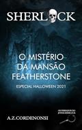 Ler O Mistério da Mansão Featherstone (Os Feriados do Jovem Sherlock), do autor A.Z. Cordenonsi Ler O Mistério da Mansão Featherstone (Os Feriados do Jovem Sherlock), do autor A.Z. Cordenonsi
