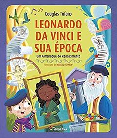 Leonardo da Vinci e sua época: Um almanaque do Renascimento, do autor Douglas Tufano