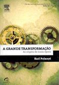 Ler A Grande Transformação. As Origens de Nossa Época, do autor Karl Polanyi