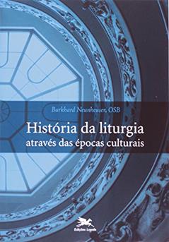 História da liturgia através das épocas culturais, do autor Burkhard Neunheuser