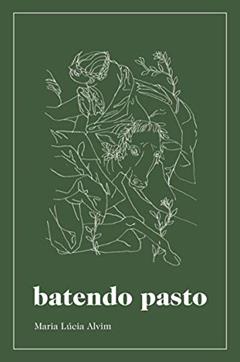 Batendo pasto, do autor Maria Lúcia Alvim