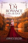 Ler Um Romance Fora de Época, do autor Gabriela Goulart