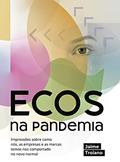 Ler ECOS na pandemia: Impressões sobre como nós, as empresas e as marcas temos nos comportado no novo normal, do autor Jaime Troiano