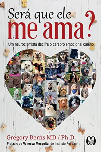 Ler Será que ele me ama?: Um neurocientista decifra o cérebro emocional canino, do autor Gregory Berns Ler Será que ele me ama?: Um neurocientista decifra o cérebro emocional canino, do autor Gregory Berns