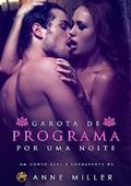 Ler Garota de Programa por uma Noite (Prazeres Secretos Livro 1), do autor Anne Miller Ler Garota de Programa por uma Noite (Prazeres Secretos Livro 1), do autor Anne Miller