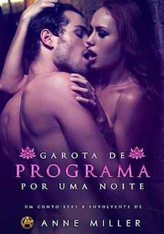 Garota de Programa por uma Noite (Prazeres Secretos Livro 1), do autor Anne Miller