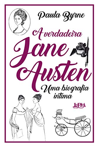 Ler A Verdadeira Jane Austen: uma Biografia íntima, do autor Paula Byrne