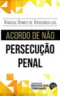 Ler Acordo de não persecução penal, do autor Vinicius Gomes de Vasconcellos