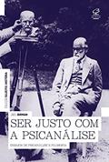 Ler Ser justo com a psicanálise, do autor Joel Birman