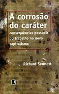 Ler A corrosão do caráter: Consequências pessoais do trabalho no novo capitalismo, do autor Richard Sennett