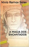 Ler A MAGIA DOS ENCANTADOS, do autor Nivio Ramos Sales