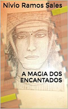 A MAGIA DOS ENCANTADOS, do autor Nivio Ramos Sales