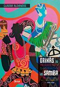 Ler Orixás no terreiro sagrado do samba: Exu e Ogum no Candomblé da Vai-Vai, do autor Claudia Alexandre