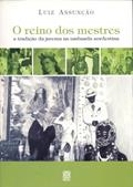 Ler O reino dos mestres: A tradição da jurema na umbanda nordestina, do autor Luiz Assunção