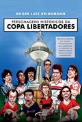 Ler Personagens históricos da Copa Libertadores: 58 personalidades do futebol sul-americano que ajudaram a construir a história dessa emocionante competição, do autor Roger Luiz Brinkmann Ler Personagens históricos da Copa Libertadores: 58 personalidades do futebol sul-americano que ajudaram a construir a história dessa emocionante competição, do autor Roger Luiz Brinkmann