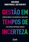 Ler Gestão em tempos de incerteza: Como blindar o seu negócio da inflação e de outras rupturas globais, do autor Sandro Magaldi; José Salibi Neto; RAM CHARAN Ler Gestão em tempos de incerteza: Como blindar o seu negócio da inflação e de outras rupturas globais, do autor Sandro Magaldi; José Salibi Neto; RAM CHARAN