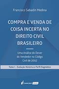 Ler Compra E Venda De Coisa Incerta No Direito Civil Brasileiro - Tomo I - 2021, do autor Francisco Sabadin Medina Ler Compra E Venda De Coisa Incerta No Direito Civil Brasileiro - Tomo I - 2021, do autor Francisco Sabadin Medina