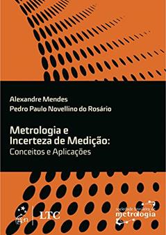 Metrologia e Incerteza de Medição - Conceitos e Aplicações, do autor Alexandre MENDES; Pedro Paulo Novellino do ROSÁRIO