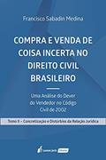 Ler Compra E Venda De Coisa Incerta No Direito Civil Brasileiro - Tomo Ii - 2021, do autor Francisco Sabadin Medina Ler Compra E Venda De Coisa Incerta No Direito Civil Brasileiro - Tomo Ii - 2021, do autor Francisco Sabadin Medina