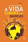 Ler Sound Branding, a vida sonora das marcas, do autor Zanna