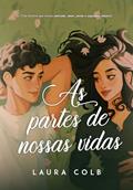 Ler As Partes de Nossas Vidas, do autor Laura Colb