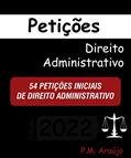 Ler Petições Iniciais Direito Administrativo: Mais de 260 Petições Iniciais de Direito Administrativo (Modelos de Petições OAB - Escritório - Advogado Livro 1), do autor Araújo P.M.