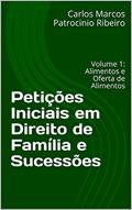 Ler Petições Iniciais em Direito de Família e Sucessões: Volume 1: Alimentos e Oferta de Alimentos, do autor Carlos Marcos Patrocinio Ribeiro