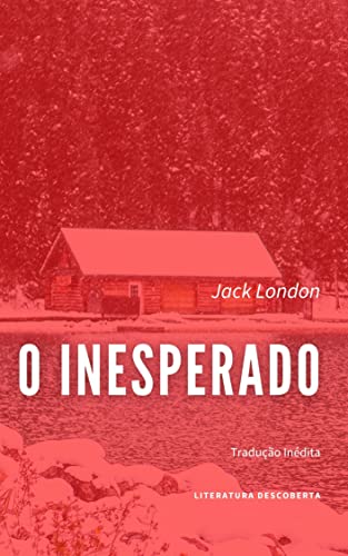 Ler O Inesperado, do autor Jack London Ler O Inesperado, do autor Jack London