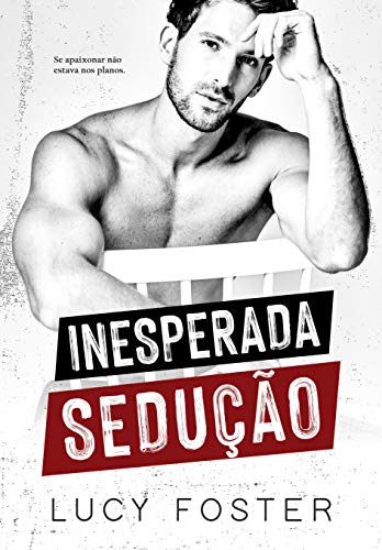 Ler Inesperada Sedução: (Trilogia Paixões Inesperadas: Livro 1), do autor Lucy Foster