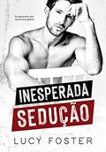Ler Inesperada Sedução: (Trilogia Paixões Inesperadas: Livro 1), do autor Lucy Foster