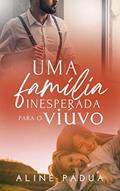 Ler UMA FAMÍLIA INESPERADA PARA O VIÚVO: FAMÍLIA TORRES LIVRO 4 (Série Torres-Reis), do autor Aline Pádua Ler UMA FAMÍLIA INESPERADA PARA O VIÚVO: FAMÍLIA TORRES LIVRO 4 (Série Torres-Reis), do autor Aline Pádua