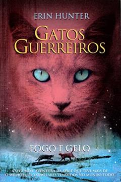 Gatos guerreiros - Fogo e gelo: 2, do autor Erin Hunter
