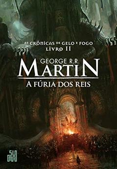 A fúria dos reis: As Crônicas de Gelo e Fogo, volume 2, do autor George R.R. Martin
