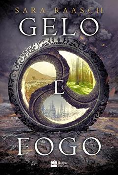 Gelo e fogo (Neve e cinzas Livro 2), do autor Sara Raasch