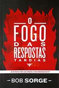 Ler O Fogo das Respostas Tardias, do autor Bob Sorge