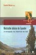 Ler Nietzsche Abaixo do Equador, do autor Scarlett Marton Org.