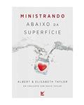 Ler Ministrando Abaixo da Superfície, do autor Albert e elisabeth Taylor; David Taylor