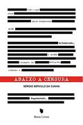 Ler Abaixo a Censura, do autor Sérgio Sérvulo Da Cunha