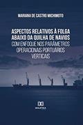 Ler Aspectos relativos à folga abaixo da quilha de navios com enfoque nos parâmetros operacionais portuários verticais, do autor Mariana de Castro Michimoto Ler Aspectos relativos à folga abaixo da quilha de navios com enfoque nos parâmetros operacionais portuários verticais, do autor Mariana de Castro Michimoto