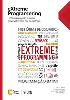 eXtreme Programming: Práticas para o dia a dia no desenvolvimento ágil de software, do autor Daniel Wildt; Dionatan Moura; Guilherme Lacerda; Rafael Helm