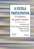 Ler Escola participativa: O trabalho do gestor escolar, do autor Heloísa Lück; Kátia Siqueira de Freitas; Sherry Keith; Robert Girling Ler Escola participativa: O trabalho do gestor escolar, do autor Heloísa Lück; Kátia Siqueira de Freitas; Sherry Keith; Robert Girling