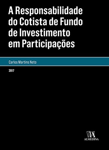 A Responsabilidade do Cotista de Fundo de Investimento em Participações, do autor Carlos Martins Neto
